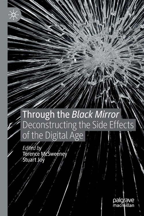 Through the Black Mirror: Deconstructing the Side Effects of the Digital Age (Paperback, 2019)