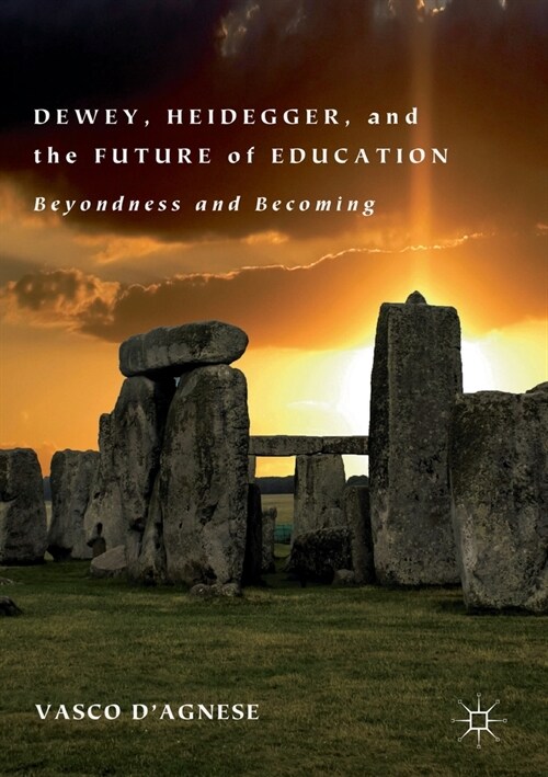 Dewey, Heidegger, and the Future of Education: Beyondness and Becoming (Paperback, 2019)