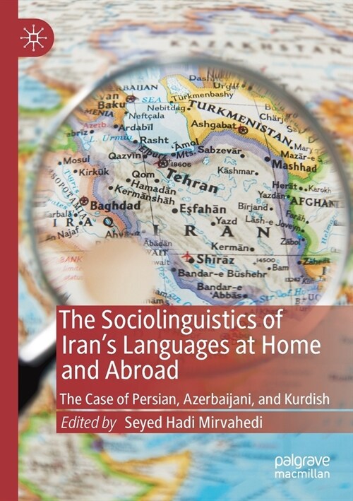 The Sociolinguistics of Irans Languages at Home and Abroad: The Case of Persian, Azerbaijani, and Kurdish (Paperback, 2019)