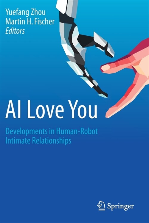 AI Love You: Developments in Human-Robot Intimate Relationships (Paperback, 2019)