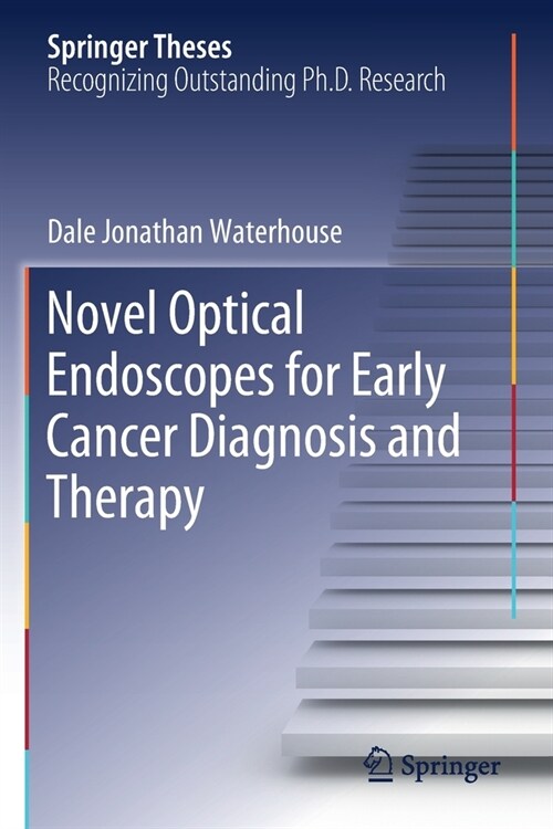 Novel Optical Endoscopes for Early Cancer Diagnosis and Therapy (Paperback)