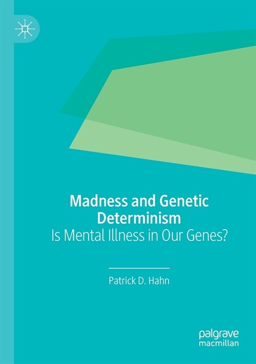 Madness and Genetic Determinism: Is Mental Illness in Our Genes? (Paperback, 2019)