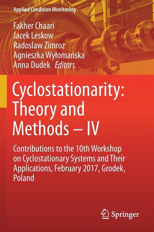 Cyclostationarity: Theory and Methods - IV: Contributions to the 10th Workshop on Cyclostationary Systems and Their Applications, February 2017, Grode (Paperback, 2020)