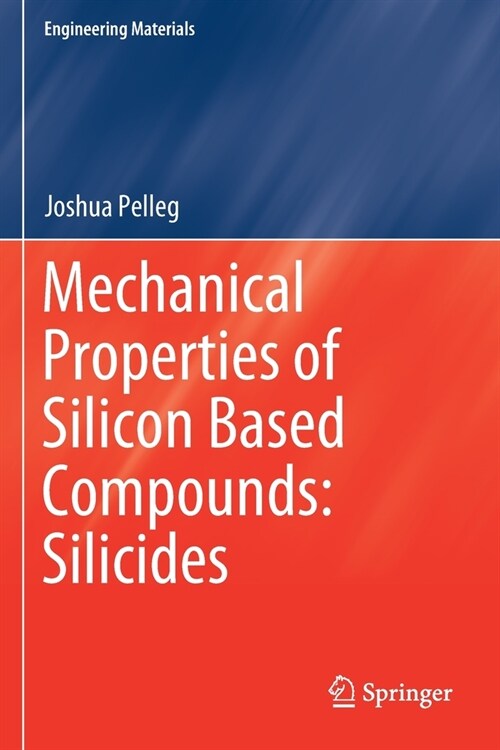 Mechanical Properties of Silicon Based Compounds: Silicides (Paperback)