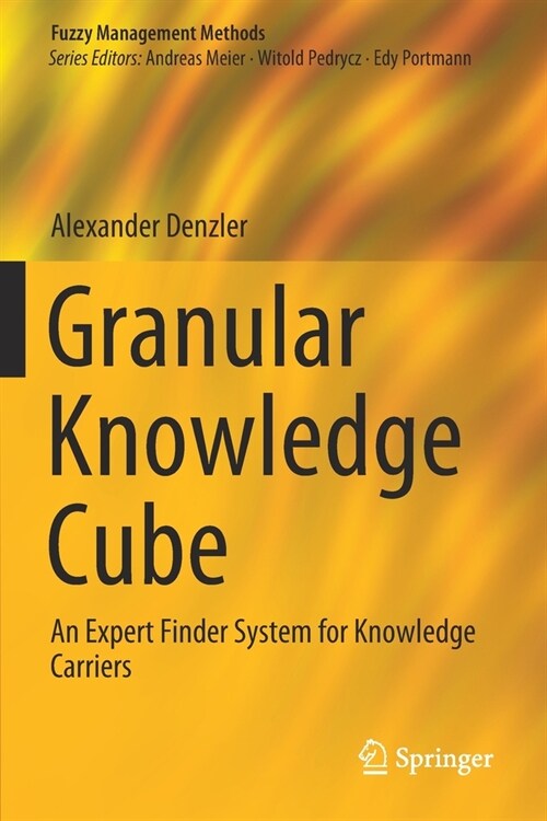 Granular Knowledge Cube: An Expert Finder System for Knowledge Carriers (Paperback, 2019)