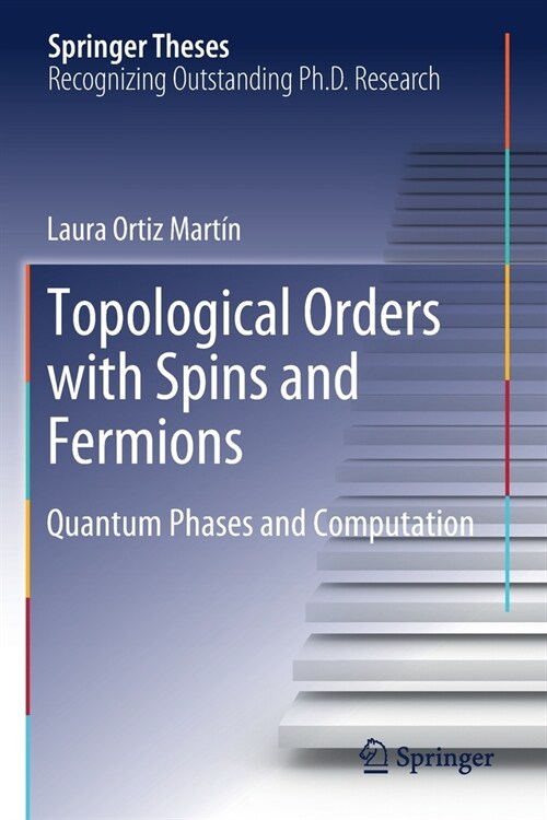 Topological Orders with Spins and Fermions: Quantum Phases and Computation (Paperback, 2019)