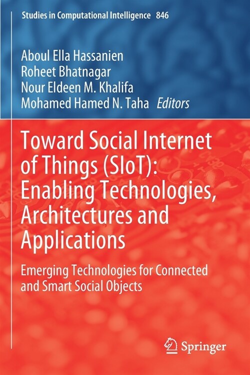 Toward Social Internet of Things (Siot): Enabling Technologies, Architectures and Applications: Emerging Technologies for Connected and Smart Social O (Paperback, 2020)