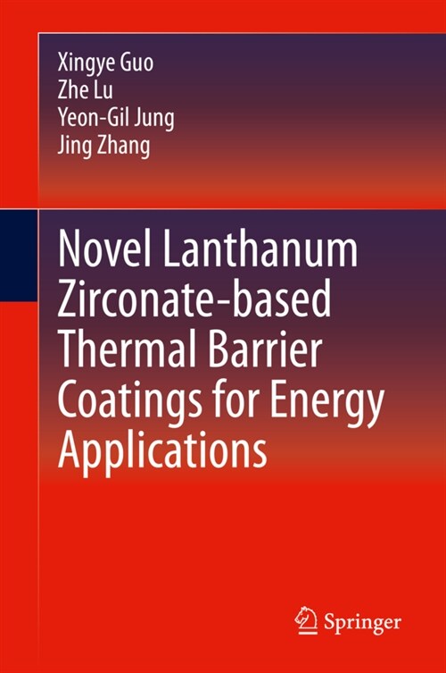 Novel Lanthanum Zirconate-based Thermal Barrier Coatings for Energy Applications (Hardcover)