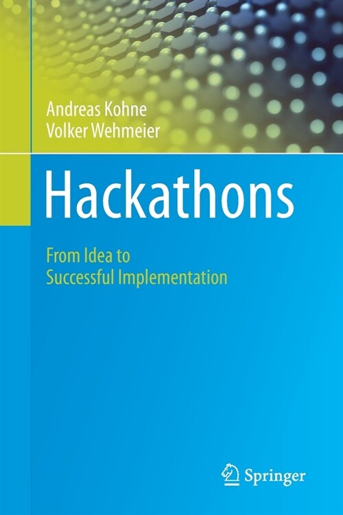 Hackathons: From Idea to Successful Implementation (Paperback, 2020)