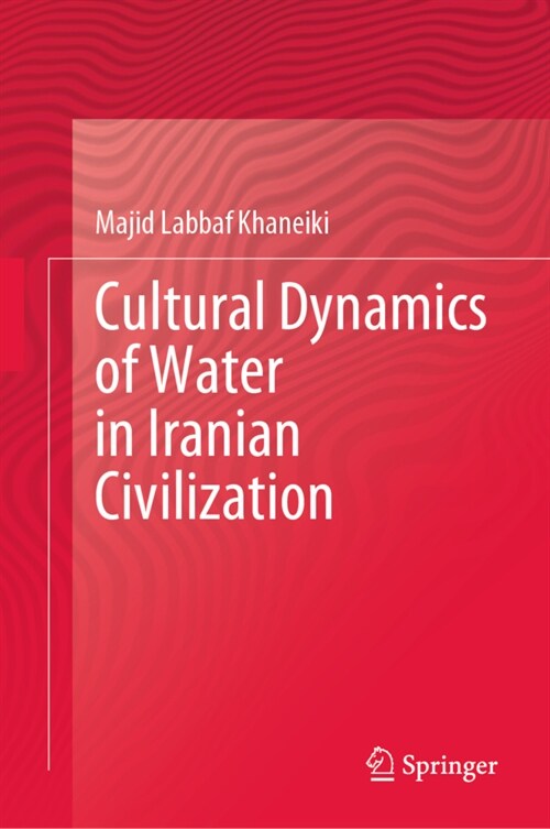 Cultural Dynamics of Water in Iranian Civilization (Hardcover)