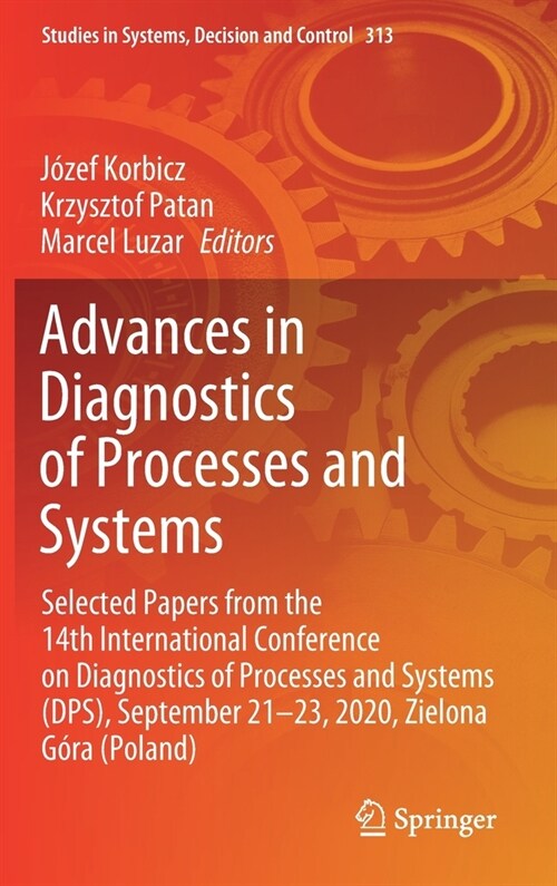Advances in Diagnostics of Processes and Systems: Selected Papers from the 14th International Conference on Diagnostics of Processes and Systems (Dps) (Hardcover, 2021)