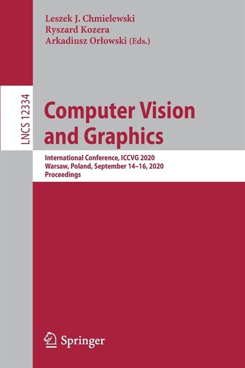 Computer Vision and Graphics: International Conference, Iccvg 2020, Warsaw, Poland, September 14-16, 2020, Proceedings (Paperback, 2020)