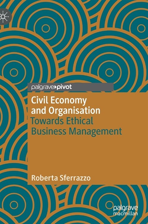 Civil Economy and Organisation: Towards Ethical Business Management (Hardcover, 2020)