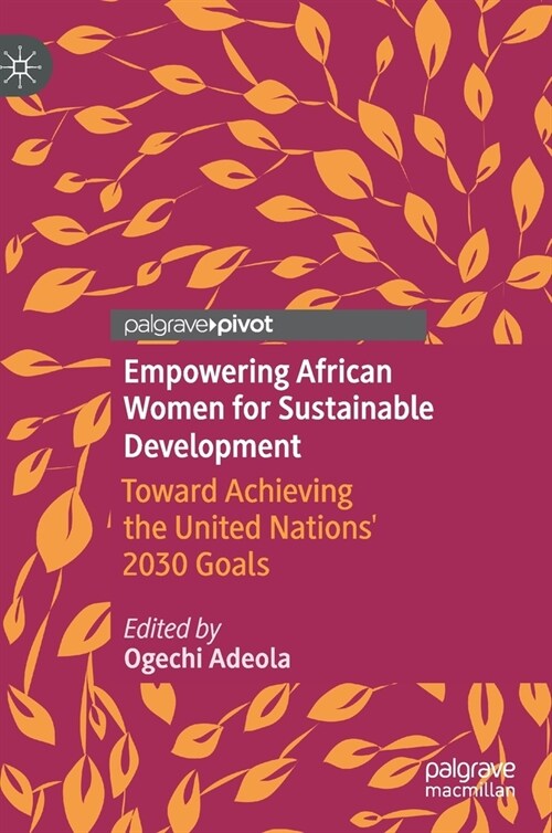 Empowering African Women for Sustainable Development: Toward Achieving the United Nations 2030 Goals (Hardcover, 2020)