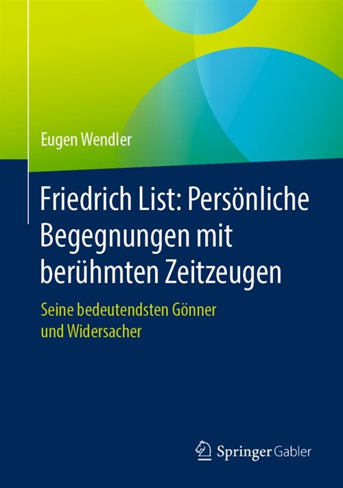 Friedrich List: Pers?liche Begegnungen Mit Ber?mten Zeitzeugen: Seine Bedeutendsten G?ner Und Widersacher (Hardcover, 1. Aufl. 2020)