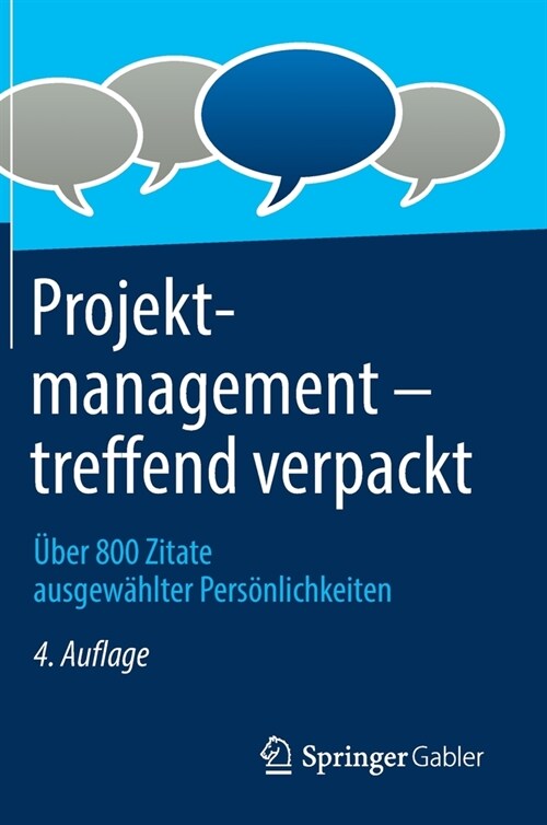 Projektmanagement - Treffend Verpackt: ?er 800 Zitate Ausgew?lter Pers?lichkeiten (Hardcover, 4, 4. Aufl. 2020)