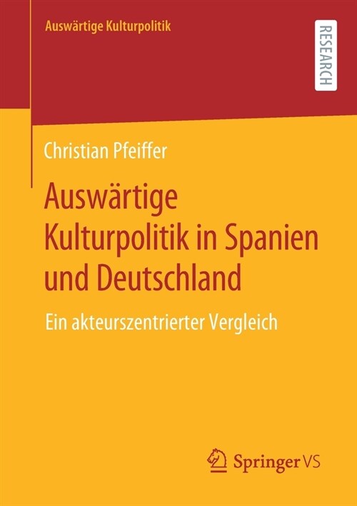 Ausw?tige Kulturpolitik in Spanien Und Deutschland: Ein Akteurszentrierter Vergleich (Paperback, 1. Aufl. 2020)