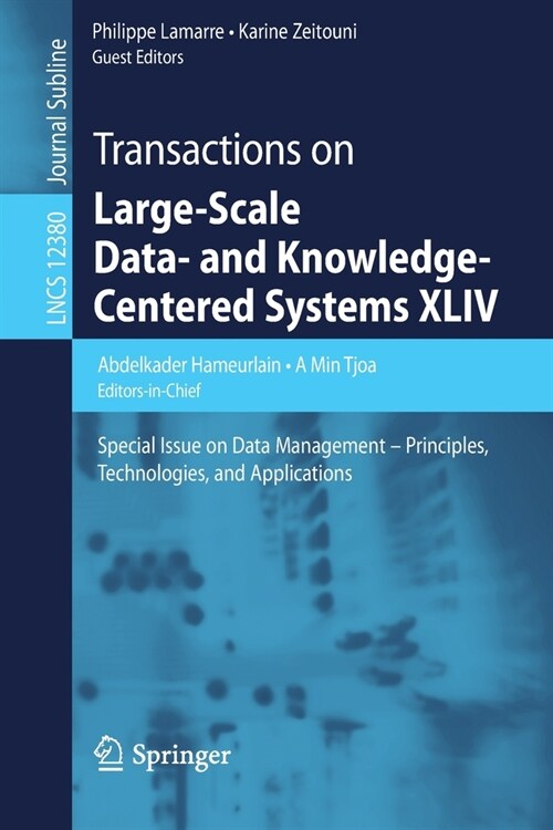 Transactions on Large-Scale Data- And Knowledge-Centered Systems XLIV: Special Issue on Data Management - Principles, Technologies, and Applications (Paperback, 2020)