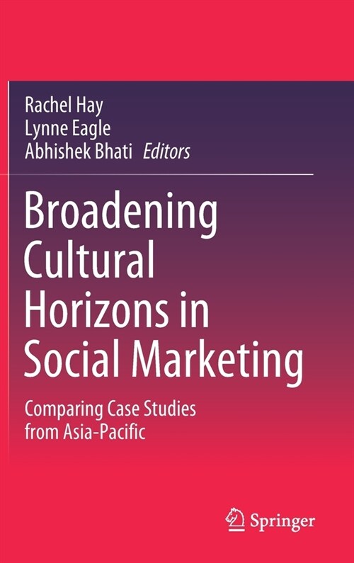 Broadening Cultural Horizons in Social Marketing: Comparing Case Studies from Asia-Pacific (Hardcover)