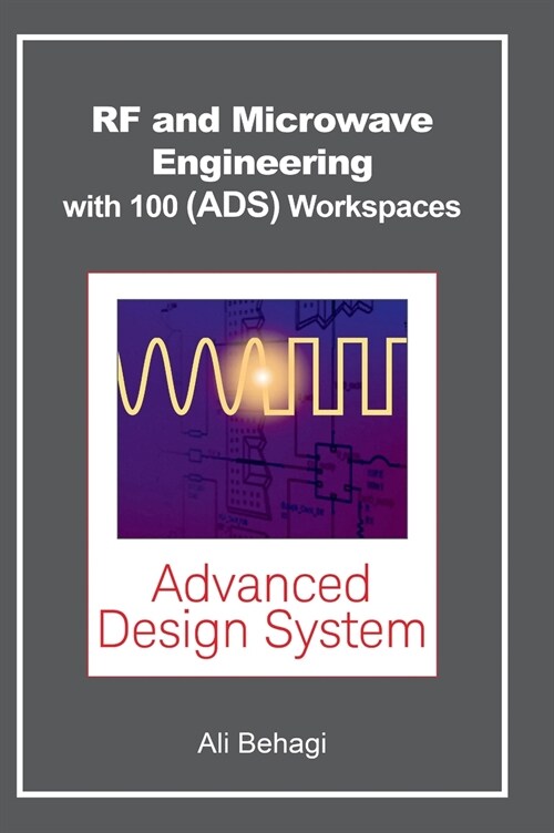 RF and Microwave Engineering - With 100 Keysight (ADS) Workspaces (Hardcover)