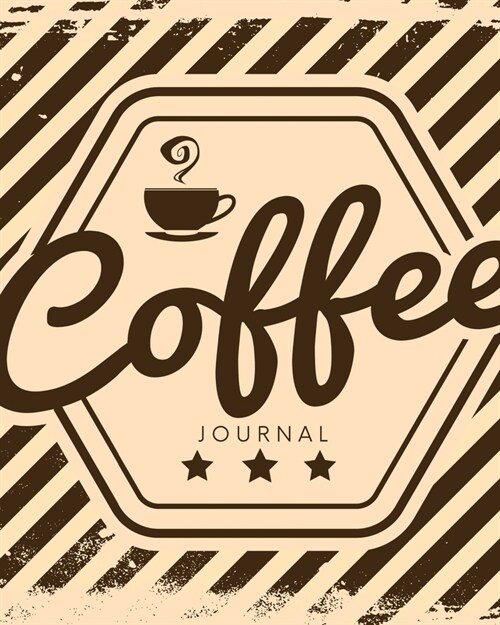 Coffee Journal: Log & Rate Your Favorite Coffee Varieties and Roasts - Coffee Tasting - Fun Notebook Gift for Coffee Drinkers - Espres (Paperback)