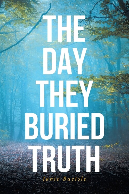 The Day They Buried Truth (Paperback)