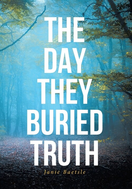 The Day They Buried Truth (Hardcover)