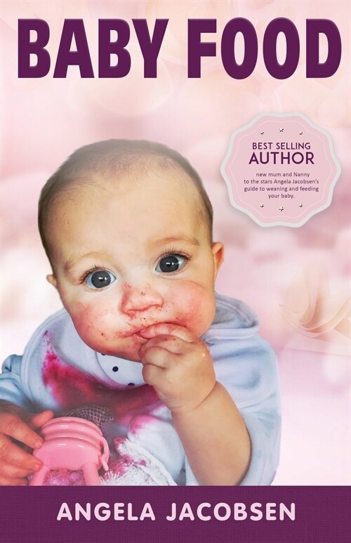 Baby Food: Angela Jacobsens EZ recipes with a day-by-day, week-by-week guide to weaning (Paperback)