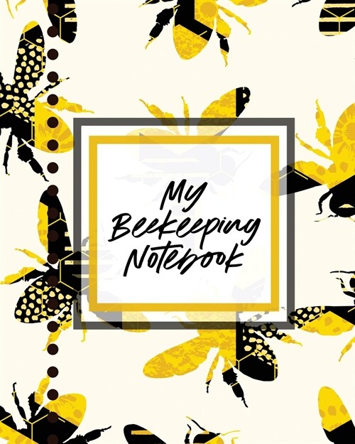 My Beekeeping Notebook: For Beginners Queen Catcher Honey Agriculture (Paperback)