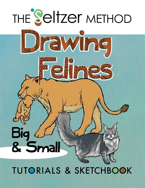 Drawing Felines: Big and Small (Paperback)