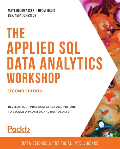 The Applied SQL Data Analytics Workshop - Second Edition: Develop your practical skills and prepare to become a professional data analyst (Paperback)