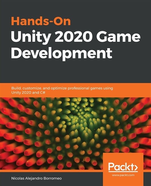 Hands-On Unity 2020 Game Development: Build, customize, and optimize professional games using Unity 2020 and C# (Paperback)
