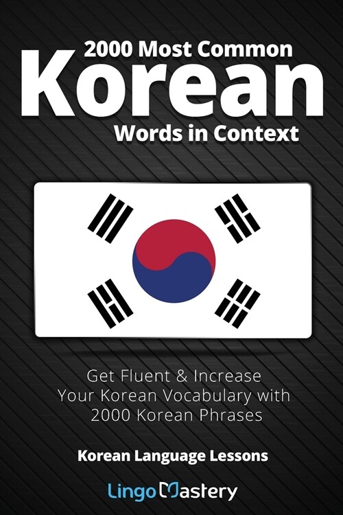 2000 Most Common Korean Words in Context: Get Fluent & Increase Your Korean Vocabulary with 2000 Korean Phrases (Paperback)