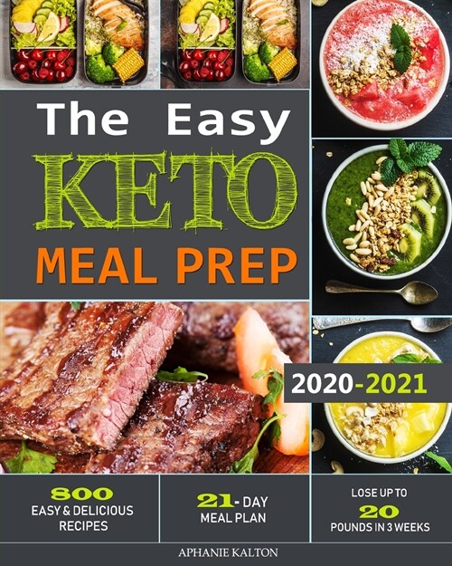 The Easy Keto Meal Prep: 800 Easy and Delicious Recipes - 21- Day Meal Plan - Lose Up to 20 Pounds in 3 Weeks (Paperback)