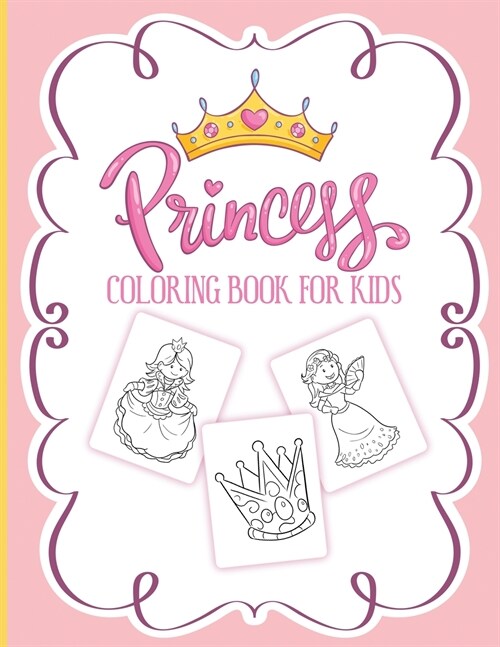 Princess Coloring Book For Kids: For Girls Ages 3-9 Toddlers Activity Set Crafts and Games (Paperback)