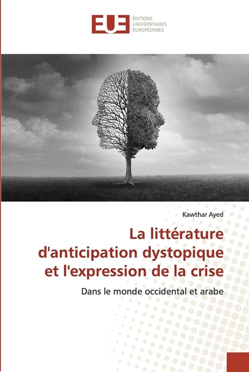 La litt?ature danticipation dystopique et lexpression de la crise (Paperback)