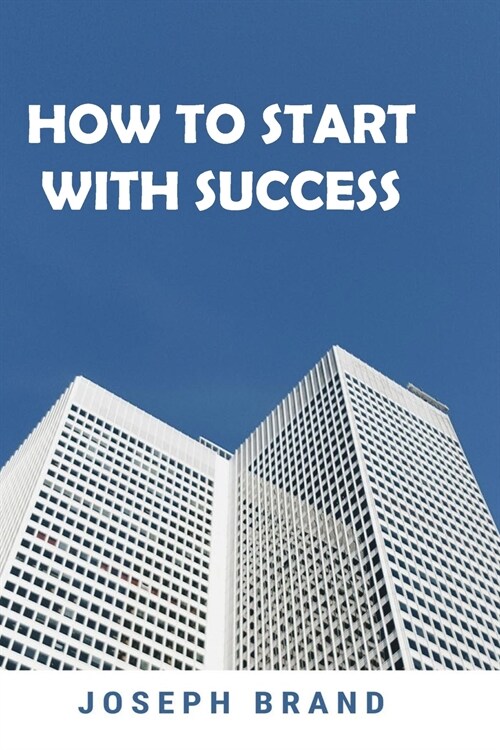 How to start with success (2 books in 1) (Paperback)