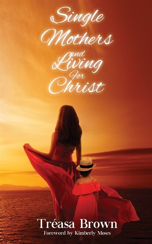 Single Mothers And Living For Christ (Paperback)