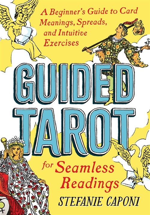 Guided Tarot: A Beginners Guide to Card Meanings, Spreads, and Intuitive Exercises for Seamless Readings (Paperback)