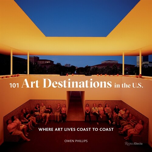 101 Art Destinations in the U.S: Where Art Lives Coast to Coast (Hardcover)