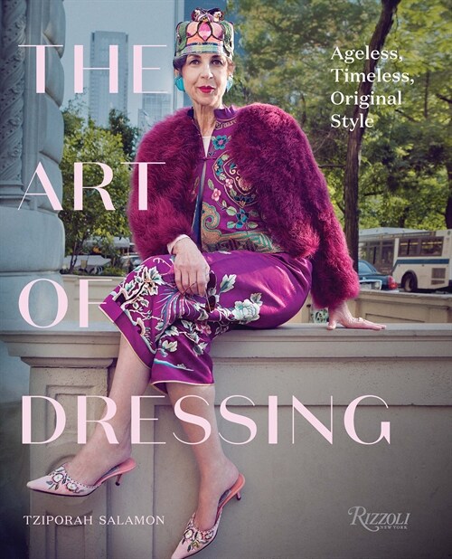 The Art of Dressing: Ageless, Timeless, Original Style (Hardcover)