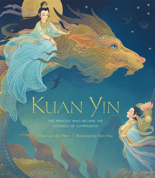 Kuan Yin: The Princess Who Became the Goddess of Compassion (Hardcover)