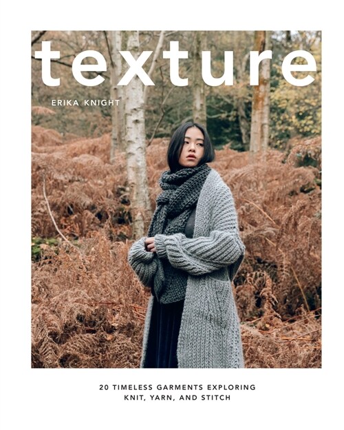 Texture: 20 Timeless Garments Exploring Knit, Yarn, and Stitch (Hardcover)