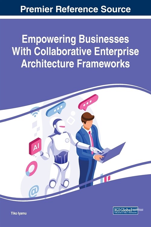 Empowering Businesses With Collaborative Enterprise Architecture Frameworks (Hardcover)