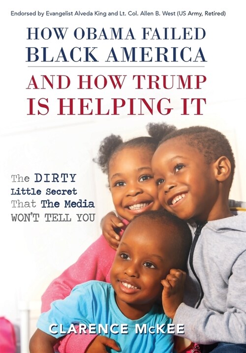 How Obama Failed Black America and How Trump is Helping It: The Dirty Little Secret that the Media Wont Tell You (Hardcover)
