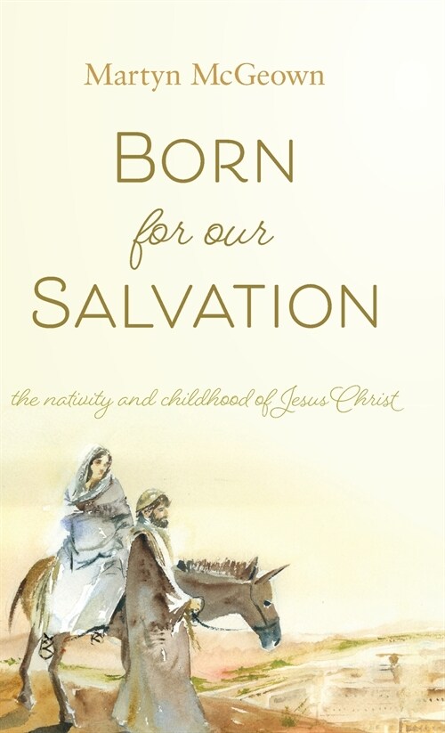 Born for Our Salvation: The Nativity and Childhood of Jesus Christ (Hardcover)