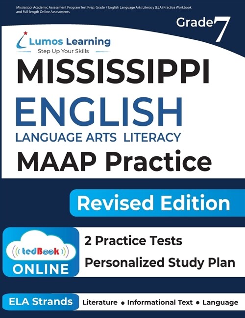 Mississippi Academic Assessment Program Test Prep: Grade 7 English Language Arts Literacy (ELA) Practice Workbook and Full-length Online Assessments: (Paperback)