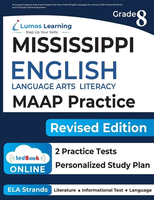 Mississippi Academic Assessment Program Test Prep: Grade 8 English Language Arts Literacy (ELA) Practice Workbook and Full-length Online Assessments: (Paperback)