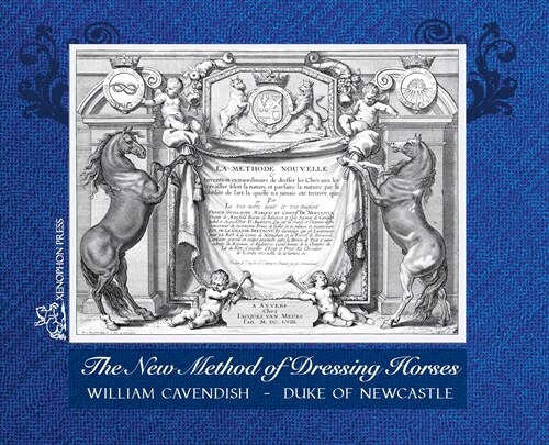 The New Method of Dressing Horses: also known as A General System of Horsemanship an updated facsimile of the London edition of 1743 (Hardcover)