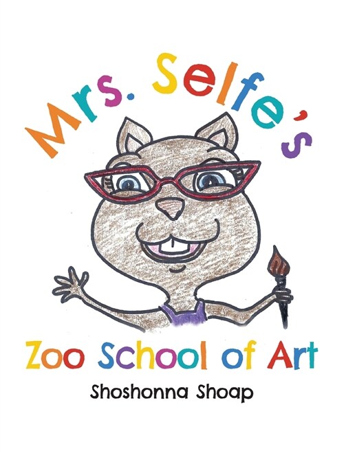Mrs. Selfes Zoo School of Art (Hardcover)